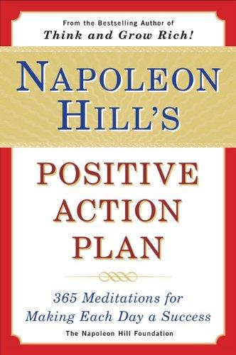 Napoleon Hill's Positive Action Plan: 365 Meditations For Making Each Day a Success