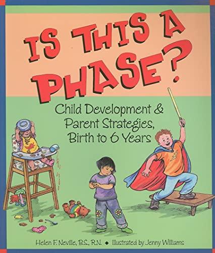 Is This a Phase?: Child Development & Parent Strategies, Birth to 6 Years: Child Development & Parent Strategies from Birth to 6 Years