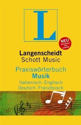 Langenscheidt Praxiswörterbuch Musik: Rund 5.000 Fachbegriffe in Italienisch  - Englisch - Deutsch - Französisch