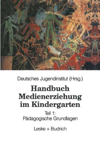 Handbuch Medienerziehung im Kindergarten, Bd.1, Pädagogische Grundlagen