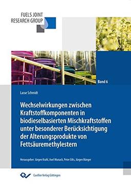 Wechselwirkungen zwischen Kraftstoffkomponenten in biodieselbasierten Mischkraftstoffen unter besonderer Berücksichtigung der Alterungsprodukte von ... für die Mobilität der Zukunft)