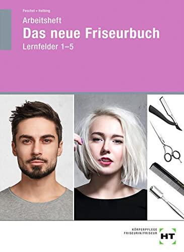 Arbeitsheft Das neue Friseurbuch: Lernfelder 1-5