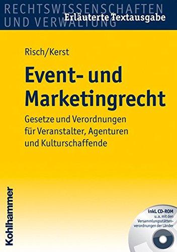 Event- und Marketingrecht: Gesetze und Verordnungen für Veranstalter, Agenturen und Kulturschaffende