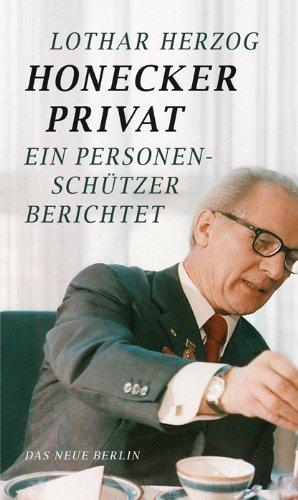 Honecker privat: Ein Personenschützer berichtet