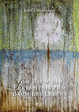 Vom Baum der Erkenntnis zum Baum des Lebens