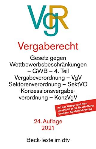 Vergaberecht: Gesetz gegen Wettbewerbsbeschränkungen - GWB - 4. Teil, Vergabeverordnung - VgV, Sektorenverordnung - SektVO, Vergabeverordnung ... 30. Juni 2021 (Beck-Texte im dtv)