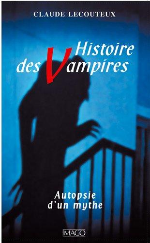 Histoire des vampires : autopsie d'un mythe