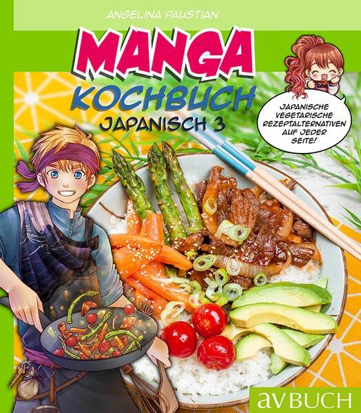 Manga Kochbuch Japanisch 3: Japanische vegetarische Rezeptalternativen auf jeder Seite!