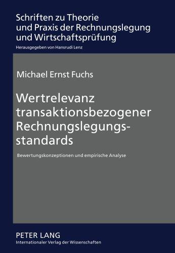 Wertrelevanz transaktionsbezogener Rechnungslegungsstandards: Bewertungskonzeptionen und empirische Analyse (Schriften zu Theorie und Praxis der Rechnungslegung und Wirtschaftsprüfung)