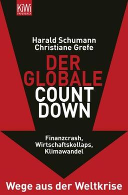 Der globale Countdown: Wege aus der Krise: Finanzcrash, Wirtschaftskollaps, Klimawandel - Wege aus der Krise