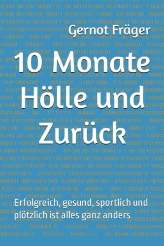 10 Monate Hölle und zurück: Erfolgreich, gesund, sportlich und plötzlich ist alles ganz anders