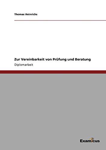 Zur Vereinbarkeit von Prüfung und Beratung: Diplomarbeit