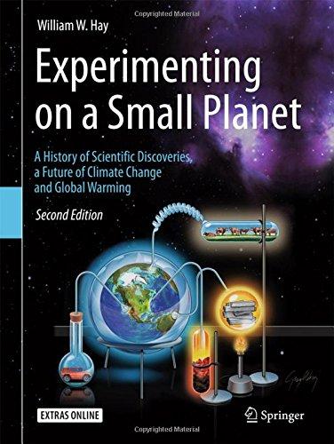 Experimenting on a Small Planet: A History of Scientific Discoveries, a Future of Climate Change and Global Warming