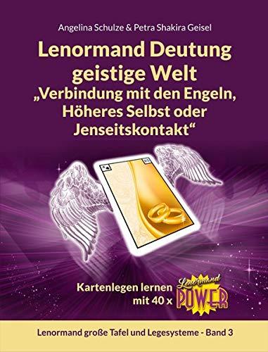 Lenormand Deutung geistige Welt „Verbindung mit den Engeln, Höheres Selbst oder Jenseitskontakt“: Kartenlegen lernen mit 40 x Lenormand Power