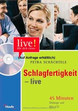 Schlagfertigkeit LIVE mit Hör-CD. Vom Meeting bis zum Plausch unter Kollegen