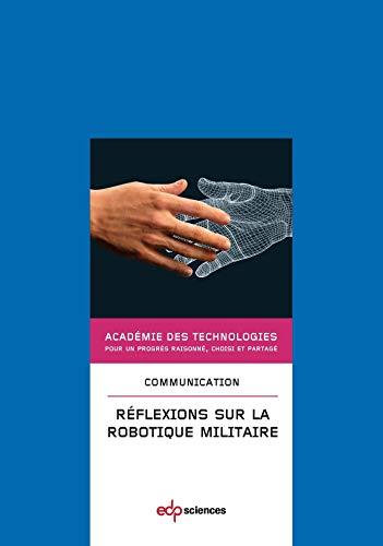 Réflexions sur la robotique militaire : communication présentée à l'Académie en juillet 2013