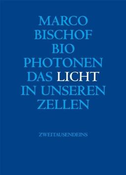 Biophotonen: Das Licht in unseren Zellen