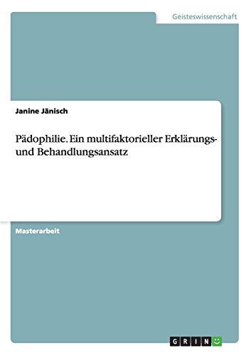 Pädophilie. Ein multifaktorieller Erklärungs- und Behandlungsansatz