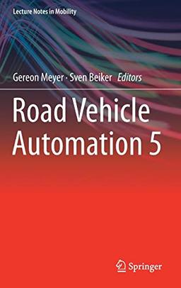 Road Vehicle Automation 5 (Lecture Notes in Mobility, Band 5)