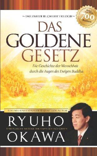 Das Goldene Gesetz: Die Geschichte der Menschheit durch die Augen des Ewigen Buddha