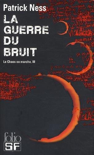 Le chaos en marche. Vol. 3. La guerre du bruit