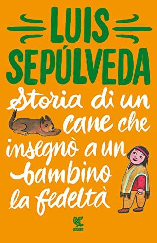 Storia di un cane che insegno'a un bambino la fedelta' (Tascabili Guanda. Narrativa)