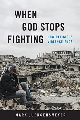 When God Stops Fighting: How Religious Violence Ends