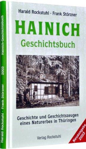 Hainich Geschichtsbuch - Wanderung durch die Geschichte eines Weltnaturerbes in Thüringen: Geschichte und Geschichtszeugen eines Naturerbes in Thüringen