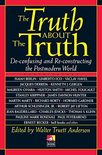 The Truth about the Truth: De-confusing and Re-constructing the Postmodern World (New Consciousness Reader)