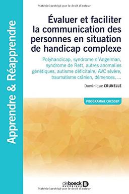 Evaluer et faciliter la communication des personnes en situation de handicap complexe : polyhandicap, syndrome d'Angelman, syndrome de Rett, autres anomalies génétiques, autisme déficitaire, AVC sévère, traumatisme crânien, démences... : programme Chessep