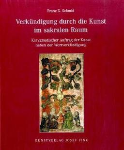 Verkündigung durch die Kunst im Sakralen Raum: Kerygmatischer Auftrag der Kunst neben der Wortverkündigung