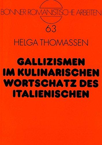 Gallizismen im kulinarischen Wortschatz des Italienischen (Bonner romanistische Arbeiten)