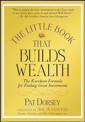 The Little Book That Builds Wealth: The Knockout Formula for Finding Great Investments (Little Book, Big Profits)