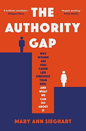 The Authority Gap: Why women are still taken less seriously than men, and what we can do about it