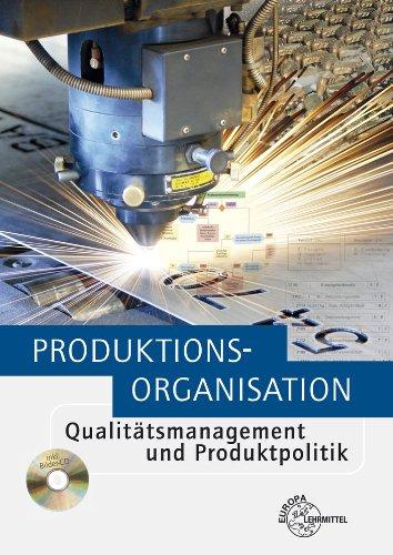 Produktionsorganisation: Qualitätsmanagement und Produktpolitik