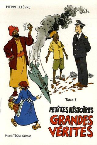 Petites histoires, grandes vérités. Vol. 1