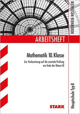 Arbeitsheft Hauptschule TYP B - Mathematik 10. Klasse - NRW