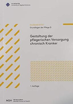 Grundlagen der Pflege D: Gestaltung der pflegerischen Versorgung chronisch Kranker (Studienbrief)