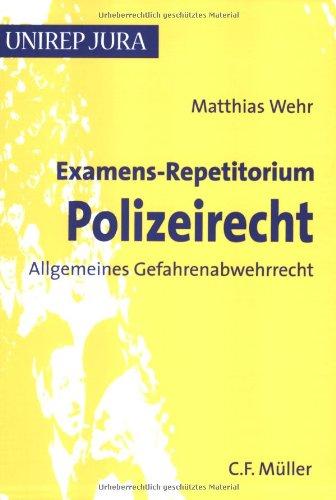 Examens-Repetitorium Polizeirecht: Allgemeines Gefahrenabwehrrecht