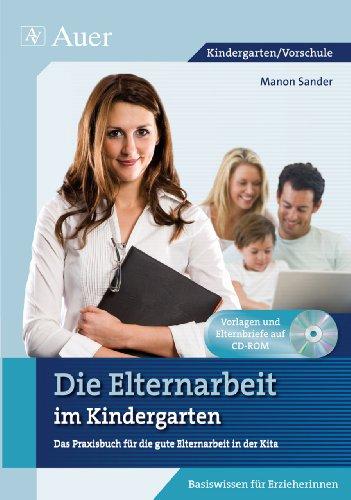 Die Elternarbeit im Kindergarten: Das Praxisbuch für gute Elternarbeit in der Kita (Kindergarten)