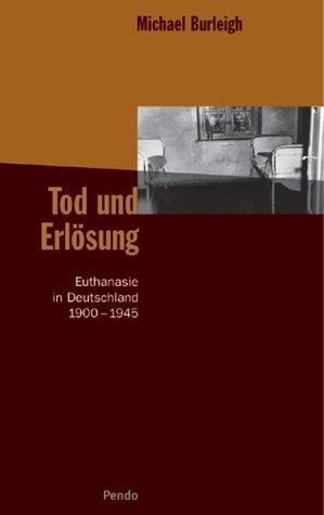 Tod und Erlösung. Euthanasie in Deutschland 1900-1945