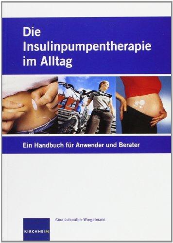 Die Insulinpumpentherapie im Alltag: Ein Handbuch für Anwender und Berater