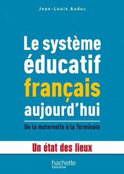 Le système éducatif français aujourd'hui : de la maternelle à la terminale : un état des lieux