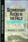 Sedimentary Rocks in the Field (Geological Field Guide Series)