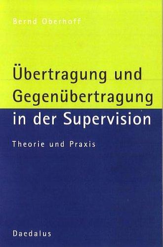 Übertragung und Gegenübertragung in der Supervision: Theorie und Praxis