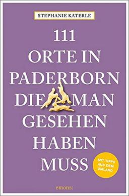 111 Orte in Paderborn, die man gesehen haben muss: Reiseführer