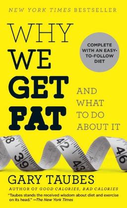 Why We Get Fat: And What to Do About It