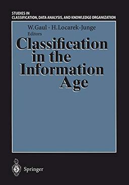 Classification in the Information Age: Proceedings of the 22nd Annual GfKl Conference, Dresden, March 4-6, 1998 (Studies in Classification, Data Analysis, and Knowledge Organization)