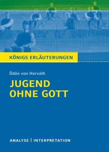 Jugend ohne Gott von Ödön von Horváth. Textanalyse und Interpretation: Alle erforderlichen Infos für Abitur, Matura, Klausur und Referat plus Abituraufgaben mit Lösungen