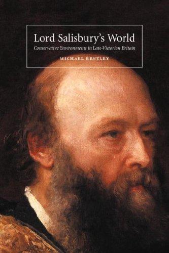 Lord Salisbury's World: Conservative Environments in Late-Victorian Britain (British Lives)